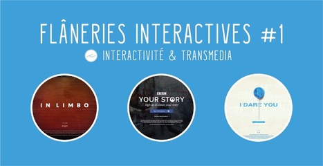 Flâneries interactives #1 - Interactivité et transmedia | Tv connectée, Transmedia, Webdoc et nouvelles écritures | Scoop.it