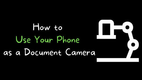How to Use Your Phone as a Document Camera | ED 262 Research, Reference & Resource Skills | Scoop.it
