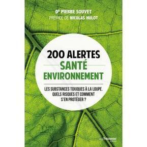 [Livre] 200 alertes environnement-santé - Pierre Souvet, Nicolas Hulot | Toxique, soyons vigilant ! | Scoop.it