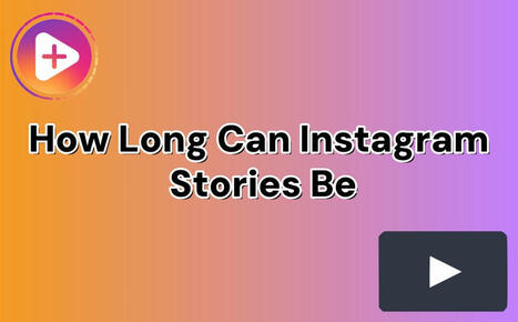 How Long Can Instagram Stories Be? - Time Limit & Useful Tips | SwifDoo PDF | Scoop.it