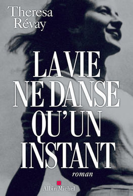 La Vie ne danse qu'un instant de Theresa Révay | J'écris mon premier roman | Scoop.it
