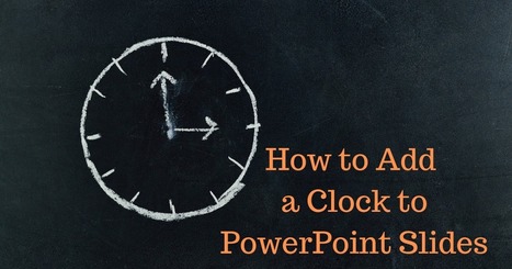 How to Add an Animated Clock to PowerPoint Slides via @rmbyrne | Notebook or My Personal Learning Network | Scoop.it
