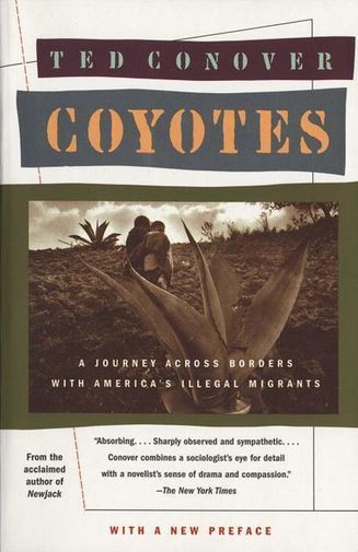 Coyotes: A Journey Across Borders With America's Illegal Migrants, by Ted Conover | Creative Nonfiction : best titles for teens | Scoop.it