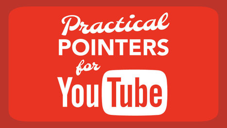 Practical Pointers for YouTube — by Tony Vincent | Distance Learning, mLearning, Digital Education, Technology | Scoop.it