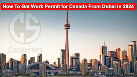 How To Get Work Permit for Canada From Dubai in 2024 | shoppingcenteradda | Scoop.it