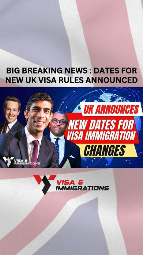 Dates for New UK Visa Rules Announced | UKVI latest Update 2024 | Visa & immigrations | Scoop.it