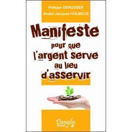 « Manifeste pour que l'argent serve au lieu d'asservir » - Derudder & Holbecq | Nouveaux paradigmes | Scoop.it