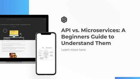 API vs. Microservices: The Complete Guide | Devops for Growth | Scoop.it