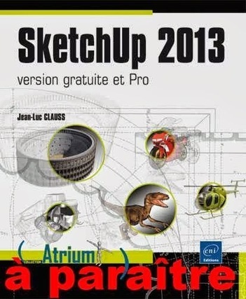 Formation SketchUp: Le livre-guide SketchUp 2013 &agrave; para&icirc;tre bient&ocirc;t ! | SketchUp | Scoop.it