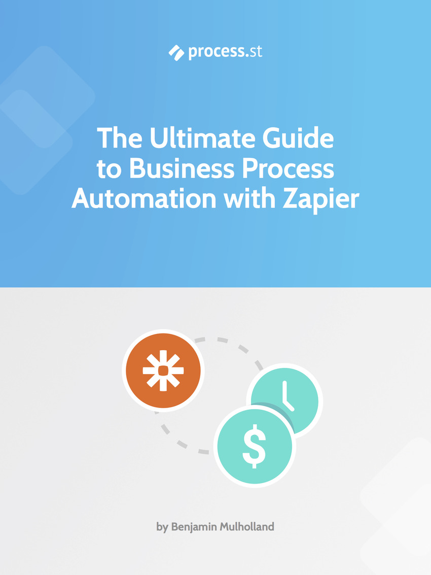 [FREE] Ultimate Guide to Business Process Automation w/ Zapier | Process Street | The MarTech Digest | Scoop.it