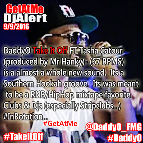 GetAtMe DjAlert- 'DaddyO TAKE IT OFF' this southern hookah groove works... #InRotation | GetAtMe | Scoop.it