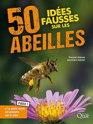 50 idées fausses sur les abeilles - Vincent Albouy, Aurélien Ausset | Librairie Quae : des livres au coeur des sciences | Variétés entomologiques | Scoop.it