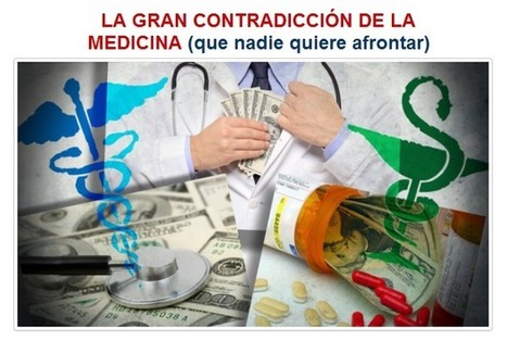 LA GRAN CONTRADICCIÓN DE LA MEDICINA (que nadie quiere afrontar) | PIENSA en VERDE | Scoop.it