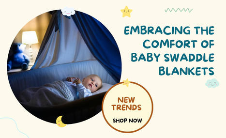 Embracing the Comfort of Baby Swaddle Blankets - Livechatexpert.com.au | Milk Snob | Scoop.it