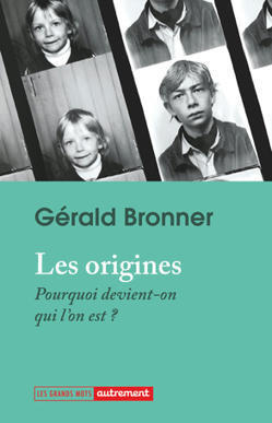 Gérald BRONNER, Les origines. Pourquoi devient-on qui l'on est ?, Paris, Editions Autrement, 2023 | les eNouvelles | Scoop.it