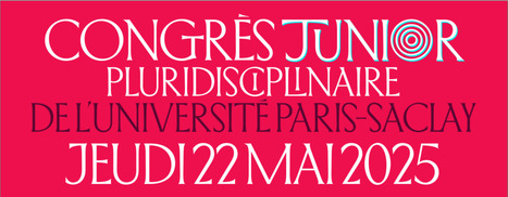 RAPPEL ! Congrès Junior pluridisciplinaire de la GS MRES - jeudi 22 mai 2025 | Life Sciences Université Paris-Saclay | Scoop.it