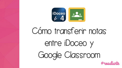 Cómo transferir notas entre iDoceo y Google Classroom | TIC & Educación | Scoop.it