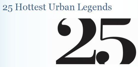 25 Hottest Urban Legends | Snopes | Public Relations & Social Marketing Insight | Scoop.it