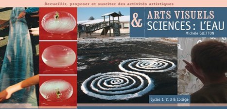 Arts visuels & sciences : l'eau - Mich&egrave;le Guitton @reseau_canope | TUICnum&eacute;rique | Scoop.it
