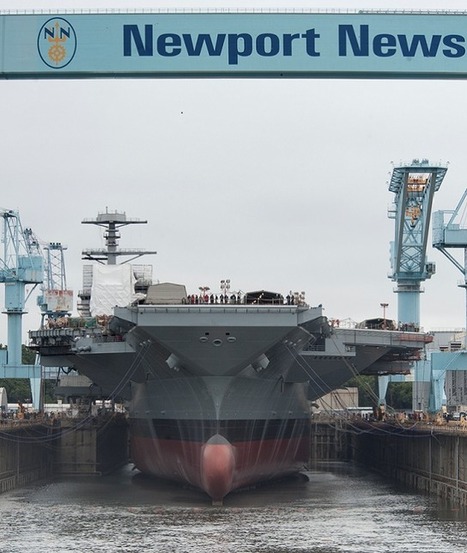 Newport News Shipbuilding : mise en eau de la cale de construction du CVN-78 Gerald R. Ford | Newsletter navale | Scoop.it
