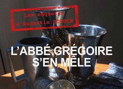 Anne VILLEMIN-SICHERMAN : Les enquêtes d'Augustin Duroch - 05 - L'abbé Grégoire s'en mêle | J'écris mon premier roman | Scoop.it
