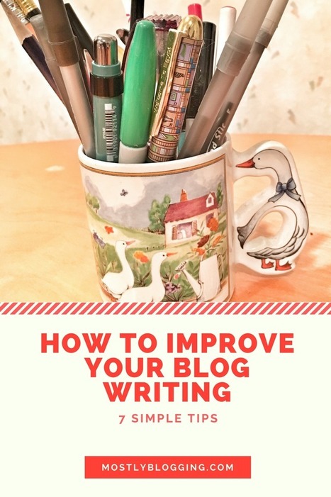 How to Improve Your Blog Writing Now: 7 Simple Tips | Information and digital literacy in education via the digital path | Scoop.it