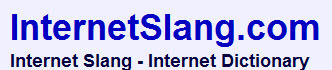 Internet Slang words - Internet Dictionary - InternetSlang.com | Eclectic Technology | Scoop.it