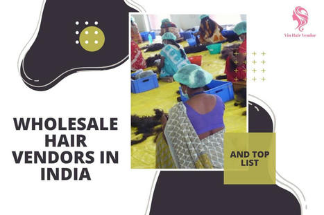 Top 10 Wholesale Hair Vendors In India Newly Updated | Vin Hair Vendor | Scoop.it