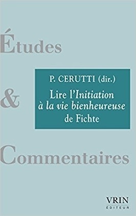 Patrick Cerutti (dir.) : Lire "L'initiation à la vie bienheureuse" de Fichte | Les Livres de Philosophie | Scoop.it