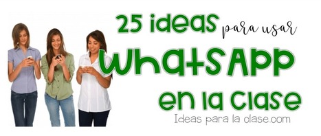 25 ideas para usar #Whatsapp en la clase de idiomas… o en cualquier otra clase.  | Educación Siglo XXI, Economía 4.0 | Scoop.it