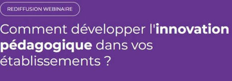 METHODO / Replay : comment développer l'Innovation Pédagogique dans son établissement | Innovation et transformation pédagogique | Scoop.it
