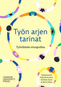 Työn arjen tarinat – työelämän etnografiaa | Tampere University Press | 1Uutiset - Lukemisen tähden | Scoop.it