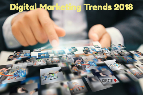 3 Digital Marketing Trends to Prepare for in 2018 | #ICT #Business&nbsp; | 21st Century Learning and Teaching | Scoop.it