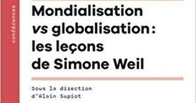 Alain Supiot (dir.) : Mondialisation ou globalisation ? Les leçons de Simone Weil | Les Livres de Philosophie | Scoop.it