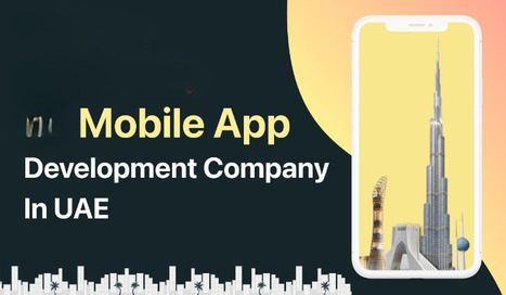 Crafting Cutting-Edge Solutions: Leading the Mobile App Development Wave in UAE | information Technogy | Scoop.it