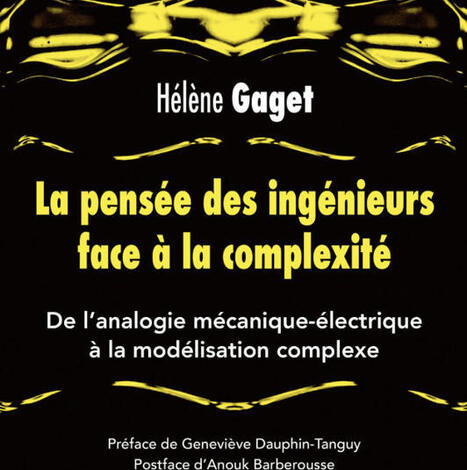 Hélène Gaget : La pensée des ingénieurs face à la complexité. De l’analogie mécanique-électrique à la modélisation complexe | Les Livres de Philosophie | Scoop.it