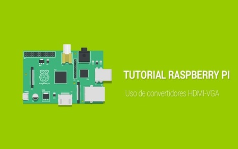 Tutorial Raspberry Pi - Uso de convertidores HDMI-VGA | tecno4 | Scoop.it