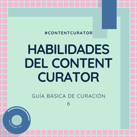 Habilidades del content curator | TIC & Educación | Scoop.it