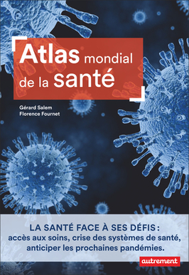 Atlas mondial de la santé de Gérard Salem, Florence Fournet - Editions Autrement | Parution d'ouvrages | Scoop.it
