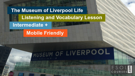 Intermediate English - Liverpool Museum | The EFL SMARTblog Scoop.it Page | Scoop.it