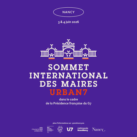 Nancy accueillera le Sommet international des Maires Urban7 dans le cadre de la Pr&eacute;sidence fran&ccedil;aise du G7&mdash; M&eacute;tropole du Grand Nancy | Nancy, Lorraine | Scoop.it