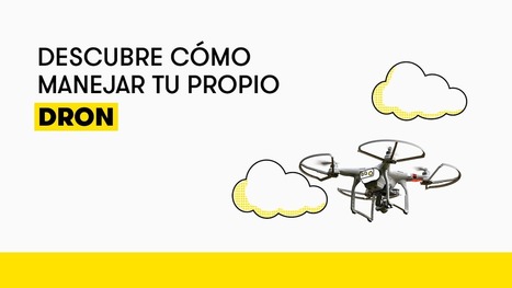 Consejos para volar drones y disfrutar la experiencia | tecno4 | Scoop.it