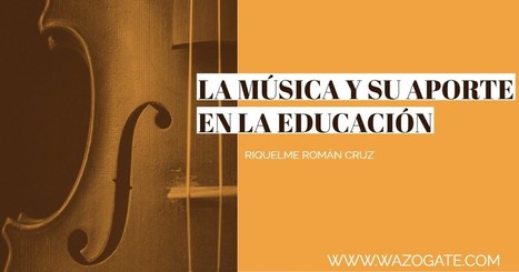 LA MÚSICA Y SU APORTE EN LA EDUCACIÓN | Educación, TIC y ecología | Scoop.it