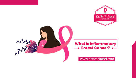 What is Inflammatory Breast Cancer? 2022 | Dr. Tara Chand Gupta | Cancer Treatment and Cancer therapies | Scoop.it