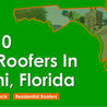 Top 10 Best Roofers In Miami, Florida