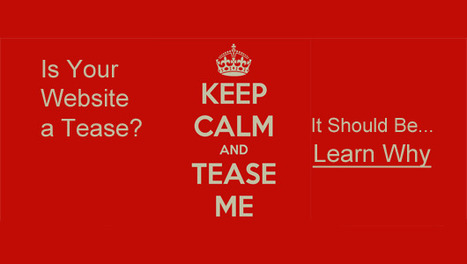 Is Your Website A Tease? It Should Be, Learn Why via @Curagami | Must Market | Scoop.it