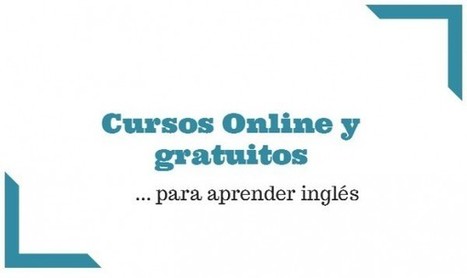 Cursos online y gratuitos para aprender inglés | Las TIC en la Educación | Scoop.it