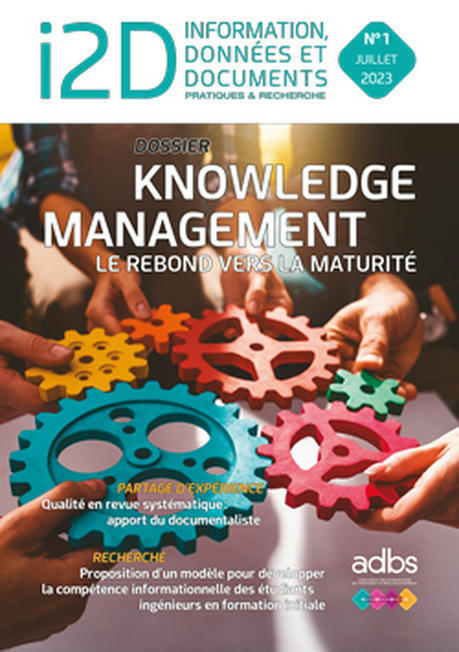 I2D N° 1/2023 : Knowledge management, le rebond vers la maturité | ADBS | Bonnes pratiques en documentation | Scoop.it