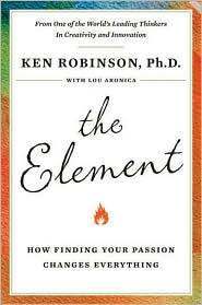 Sir Ken Robinson on How Finding Your Element Changes Everything | Eclectic Technology | Scoop.it