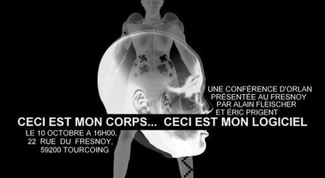 10.10.2016 - Ceci est mon corps... Ceci est mon logiciel // Orlan conférence @ Le Fresnoy | Digital #MediaArt(s) Numérique(s) | Scoop.it